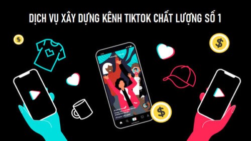 dich-vu-xay-kenh-tiktok